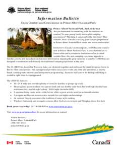 Information Bulletin Enjoy Comfort and Convenience in Prince Albert National Park Prince Albert National Park, Saskatchewan Are you interested in connecting with the outdoors in comfort? Is your young family looking for 