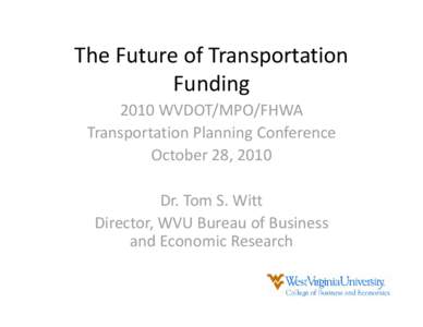 Microsoft PowerPoint - 5-1__The Future of Transportation Funding October 28, 2010 Conference Presentation.PPTX