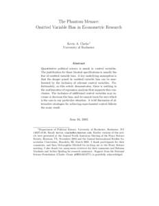 The Phantom Menace: Omitted Variable Bias in Econometric Research Kevin A. Clarke † University of Rochester