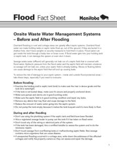 Onsite Waste Water Management Systems – Before and After Flooding Overland flooding in rural and cottage areas can greatly affect septic systems. Overland flood water can make holding tanks or septic tanks float up, ou