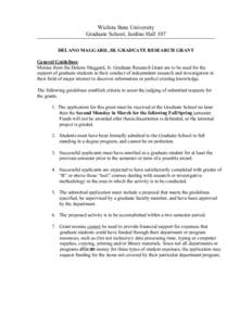 Wichita State University Graduate School, Jardine Hall 107 DELANO MAGGARD, JR. GRADUATE RESEARCH GRANT General Guidelines: Monies from the Delano Maggard, Jr. Graduate Research Grant are to be used for the support of gra