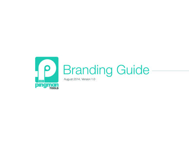 Branding Guide August 2014, Version 1.0 Introduction Pingman Tools specializes in bringing high value easy-to-use tools to anyone who wants