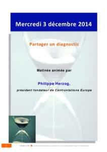 Mercredi 3 décembre 2014 Partager un diagnostic Matinée animée par  Philippe Herzog,