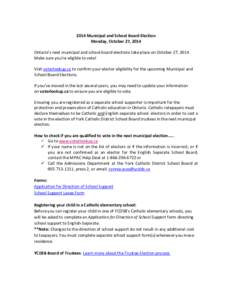 2014 Municipal and School Board Election Monday, October 27, 2014 Ontario’s next municipal and school board elections take place on October 27, 2014. Make sure you’re eligible to vote! Visit voterlookup.ca to confirm