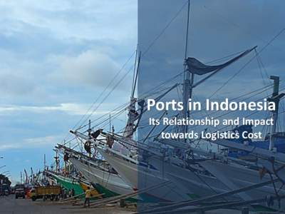 Ports in Indonesia Its Relationship and Impact towards Logistics Cost 1