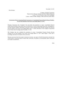 December 28, 2011 News Release Company: Olympus Corporation Representative Director, President and CEO: Shuichi Takayama (Code 7733, First Section, Tokyo Stock Exchange) Contact: Akihiro Nambu, Manager, Public Relations 