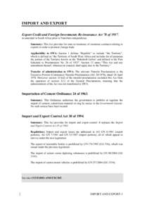 IMPORT AND EXPORT Export Credit and Foreign Investments Re-insurance Act 78 of 1957, as amended in South Africa prior to Namibian independence. Summary: This Act provides for state re-insurance of insurance contracts rel