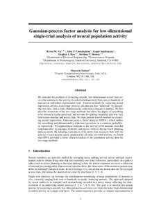 Gaussian-process factor analysis for low-dimensional single-trial analysis of neural population activity Byron M. Yu1,2,4 , John P. Cunningham1 , Gopal Santhanam1 , Stephen I. Ryu1,3 , Krishna V. Shenoy1,2 1 Department o