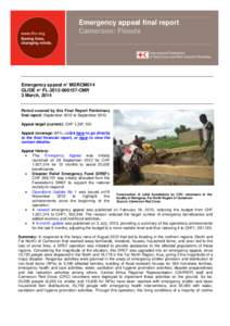 Emergency appeal final report Cameroon: Floods Emergency appeal n° MDRCM014 GLIDE n° FL[removed]CMR 3 March, 2014