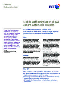 Case study Northumbrian Water Mobile staff optimisation allows a more sustainable business “It was clear from the outset