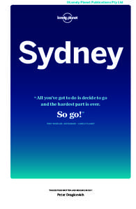 ©Lonely Planet Publications Pty Ltd  Sydney “ All you’ve got to do is decide to go and the hardest part is over.