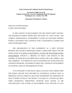 Latin American and Caribbean Needs for Rural Energy Presented at Village Power 98 Scaling Up Electricity Access for Sustainable Rural Development Washington, D.C., October 6-8, 1998 Ambassador Christopher R. Thomas