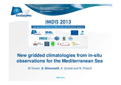 New gridded climatologies from in-situ observations for the Mediterranean Sea M.Tonani, S. Simoncelli, A. Grandi and N. Pinardi IMDIS 2013  TOPICS