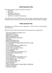 Postal payment slip The postal payment slip can be paid by means of: • Postamat • Bancomat • Postepay Credit card • BancoPosta Credit card