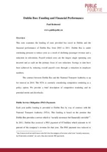Dublin Bus: Funding and Financial Performance Paul Redmond www.publicpolicy.ie Overview This note examines the funding of state provided bus travel in Dublin and the
