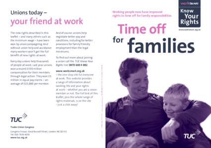 Unions today –  Working people now have improved rights to time off for family responsibilities  your friend at work