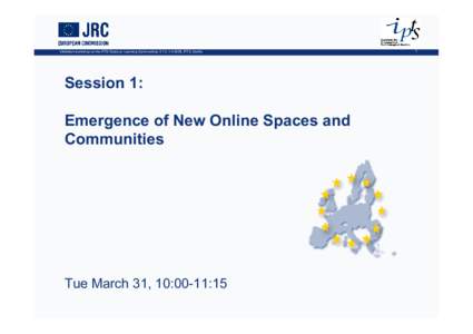 Validation workshop on the IPTS Study on Learning Communities, 31.3.­[removed], IPTS, Seville   Session 1:  Emergence of New Online Spaces and  Communities 