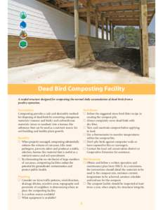 Dead Bird Composting Facility A roofed structure designed for composting the normal daily accumulation of dead birds from a poultry operation. Description Composting provides a safe and desireable method for disposing of