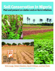 Soil Conservation in Nigeria  Past and present on-station and on-farm initiatives Birte Junge, Robert Abaidoo, David Chikoye, and Karl Stahr Foreword by Rattan Lal