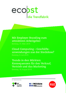 Mit Employer Branding zum attraktiven Arbeitgeber Dienstag, 31. März 2015 Cloud Computing – Geschäftsanwendungen aus der Steckdose? Dienstag, 9. Juni 2015