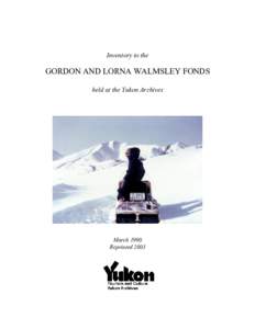 Inventory to the Gordon and Lorna Walmsley fonds held at the Yukon Archives