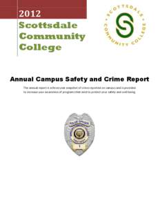 2012 Scottsdale Community College Annual Campus Safety and Crime Report The annual report is a three year snapshot of crime reported on campus and is provided