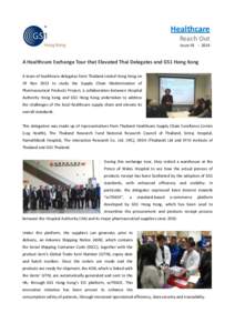 Healthcare Reach Out Issue 01 ．2014 A Healthcare Exchange Tour that Elevated Thai Delegates and GS1 Hong Kong A team of healthcare delegates from Thailand visited Hong Kong on