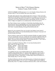 Notice of May 6th 2014 Primary Election Graham County, North Carolina NOTICE IS HEREBY GIVEN pursuant to G. S[removed]that a Primary Election will be held on May 6th 2014, for Federal, State, and County offices. The p