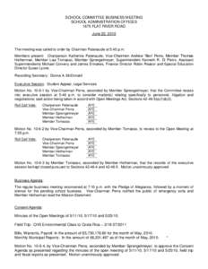 SCHOOL COMMITTEE BUSINESS MEETING SCHOOL ADMINISTRATION OFFICES 1675 FLAT RIVER ROAD June 22, 2010  The meeting was called to order by Chairman Patenaude at 5:45 p.m.