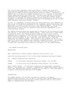 The Illinois Radio Emergency Assistance Channel (IREACH) was originally conceived and proposed within the confines of the Illinois Chapter of the Association of Public Safety Communications Officials (APCO). Conceptually