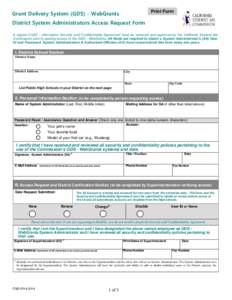 Print Form  Grant Delivery System (GDS) - WebGrants District System Administrators Access Request Form  A signed CSAC - Information Security and Confidentiality Agreement must be received and approved by the California S