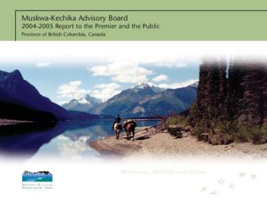 Muskwa-Kechika Advisory Board[removed]Report to the Premier and the Public Province of British Columbia, Canada Wilderness, Wildlife and Culture