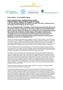 Press release – for immediate release Saving oceans and coasts – outstanding political solutions Future Policy Award 2012 goes to Palau In the small Micronesian Republic local people live in peace with sharks / Exemp