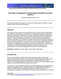 New Rules of Engagement in Public Health and Health Care Public Relations Jennifer Vardeman-Winter, Ph.D. This research project was funded by the Arthur W. Page Center for Integrity in Public Communication at Penn State 