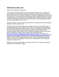 WOMT Summary for May 1, 2012 WOMT met and discussed the following: The Smelt Working Group agreed that given their present distribution, current salvage, and Delta conditions, risk of entrainment of delta smelt remains l