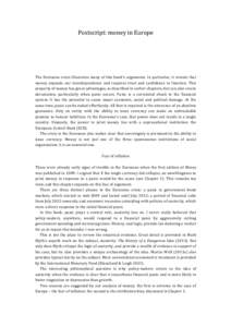 Postscript:	
  money	
  in	
  Europe	
    The	
  Eurozone	
  crisis	
  illustrates	
  many	
  of	
  this	
  book’s	
  arguments.	
  In	
  particular,	
  it	
  reveals	
  that	
   money	
   expands	
 