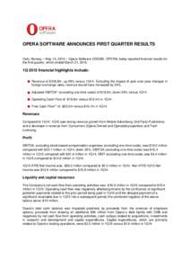 OPERA SOFTWARE ANNOUNCES FIRST QUARTER RESULTS Oslo, Norway – May 13, 2015 – Opera Software (OSEBX: OPERA) today reported financial results for the first quarter, which ended March 31, 2015. 1Q 2015 financial highlig