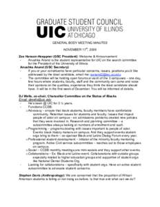    GENERAL BODY MEETING MINUTES NOVEMBER 17th, 2009 Zoe Hanson-Hoeppner (GSC President): Welcome & Announcement Anushka Anand is the student representative for UIC on the search committee