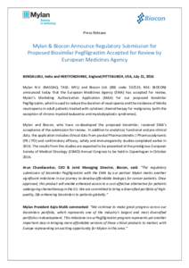 Press Release  Mylan & Biocon Announce Regulatory Submission for Proposed Biosimilar Pegfilgrastim Accepted for Review by European Medicines Agency BENGALURU, India and HERTFORDSHIRE, England/PITTSBURGH, USA, July 21, 20