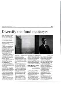 The Australian Financial Review www.afr.com • Monday 14 November 2011 Diversify the fund managers Forget the spread of asset classes, concentrate on