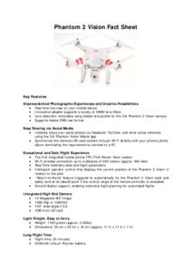 Phantom 2 Vision Fact Sheet  Key Features Unprecedented Photographic Experiences and Creative Possibilities • Real time live-view on your mobile device • Innovative adapter supports a variety of 46MM lens filters