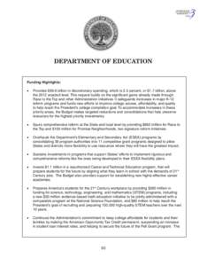 DEPARTMENT OF EDUCATION  Funding Highlights: •	 Provides $69.8 billion in discretionary spending, which is 2.5 percent, or $1.7 billion, above the 2012 enacted level. This request builds on the significant gains alread