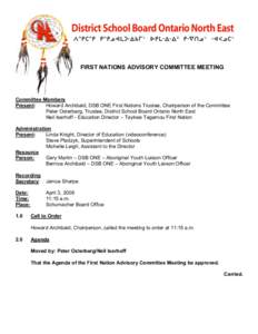 FIRST NATIONS ADVISORY COMMITTEE MEETING  Committee Members Present: Howard Archibald, DSB ONE First Nations Trustee, Chairperson of the Committee Peter Osterberg, Trustee, District School Board Ontario North East