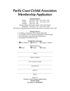 Pacific Coast Cichlid Association Membership Application Membership Dues Single: One Year—$20 Two Years—$35 Family: