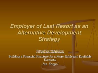 Employer of Last Resort as an Alternative Development Strategy 22nd Annual Hyman P. Minsky Conference on the State of the US and World Economies