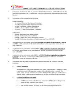 TERMS AND CONDITIONS FOR GRANTING OF SUBVENTIONS 1. Subventions for Carnival shall be granted to the Parish Committees and Stakeholders by the Spicemas Corporation (SMC) to assist them in the successful staging of associ