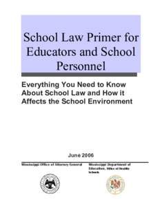 School Law Primer for  Educators and School  Personnel  Everything You Need to Know  About School Law and How it  Affects the School Environment 