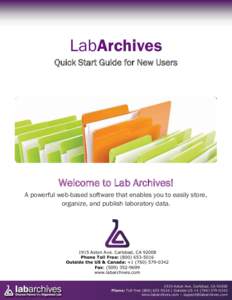 LabArchives Quick Start Guide for New Users Welcome to Lab Archives! A powerful web-based software that enables you to easily store, organize, and publish laboratory data.