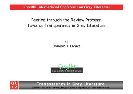 Twelfth International Conference on Grey Literature Peering through the Review Process: Towards Transparency in Grey Literature by