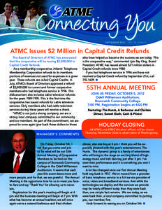 SEP TEMBER 2012 | VOL 10 ISSUE 5  ATMC Issues $2 Million in Capital Credit Refunds The Board of Directors of ATMC has announced that the cooperative will be issuing $2,000,000 in Capital Credit Refunds.